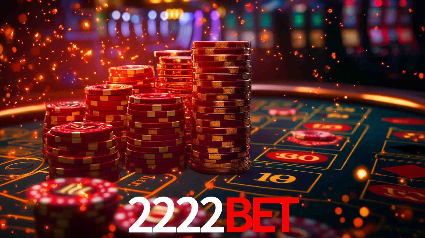 Explore as vantagens do 2222Bet: serviço profissional e confiabilidade